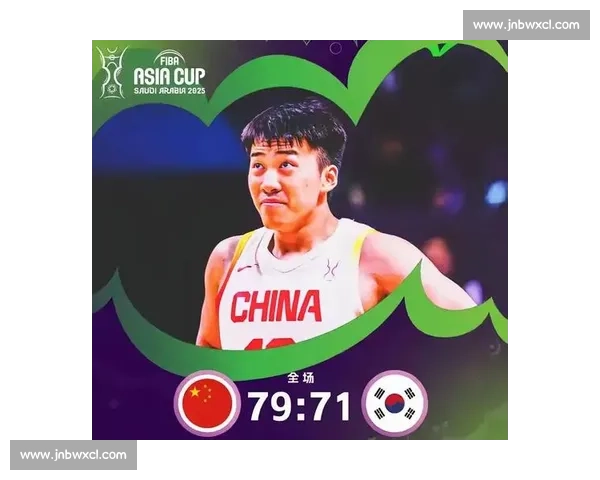 2017年中国男篮对阵新西兰的激情对决与成长启示赛场瞬间